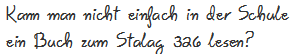 Kann man nicht einfach in der Schule ein Buch zum Stalag 326 lesen?